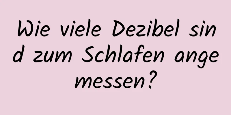Wie viele Dezibel sind zum Schlafen angemessen?