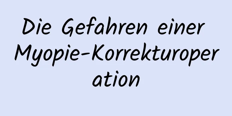 Die Gefahren einer Myopie-Korrekturoperation