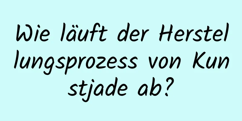 Wie läuft der Herstellungsprozess von Kunstjade ab?