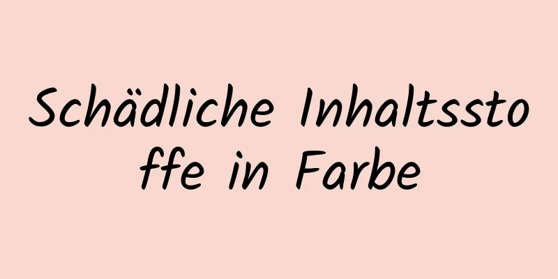 Schädliche Inhaltsstoffe in Farbe