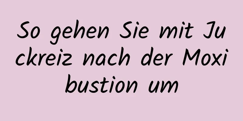 So gehen Sie mit Juckreiz nach der Moxibustion um