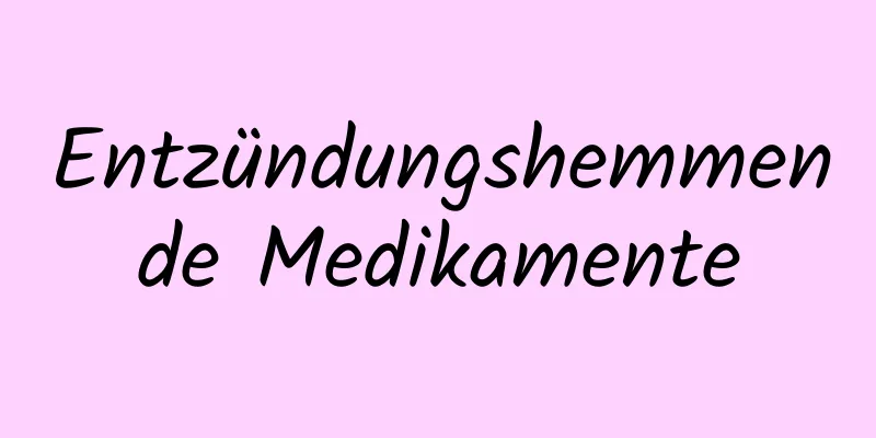 Entzündungshemmende Medikamente