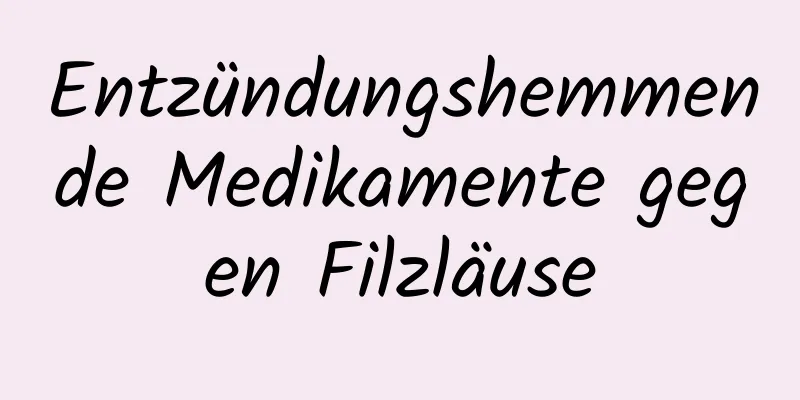Entzündungshemmende Medikamente gegen Filzläuse