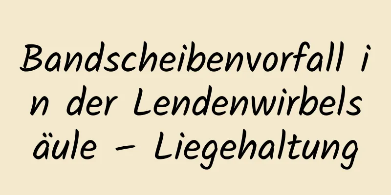 Bandscheibenvorfall in der Lendenwirbelsäule – Liegehaltung