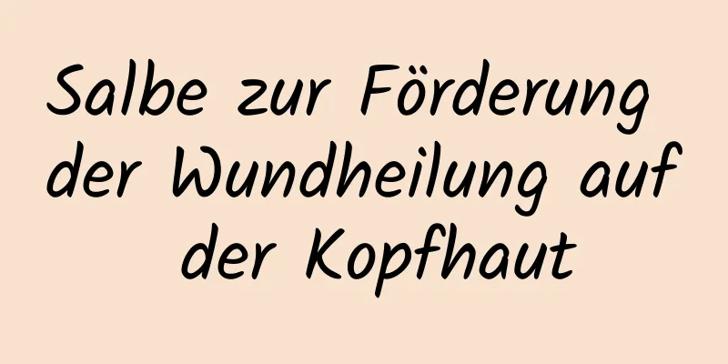 Salbe zur Förderung der Wundheilung auf der Kopfhaut