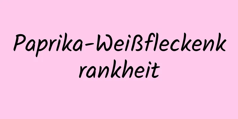 Paprika-Weißfleckenkrankheit