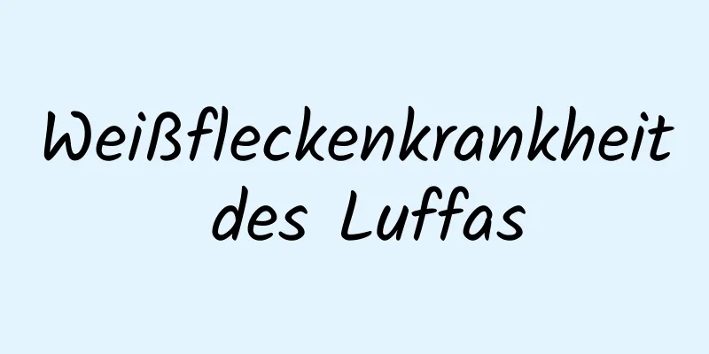Weißfleckenkrankheit des Luffas