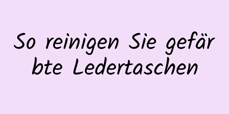 So reinigen Sie gefärbte Ledertaschen