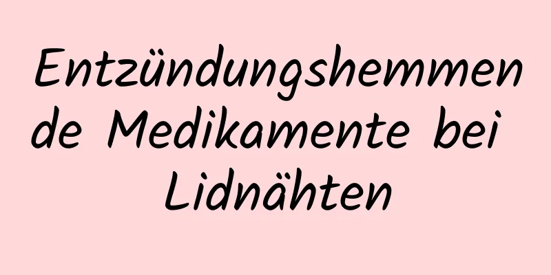 Entzündungshemmende Medikamente bei Lidnähten