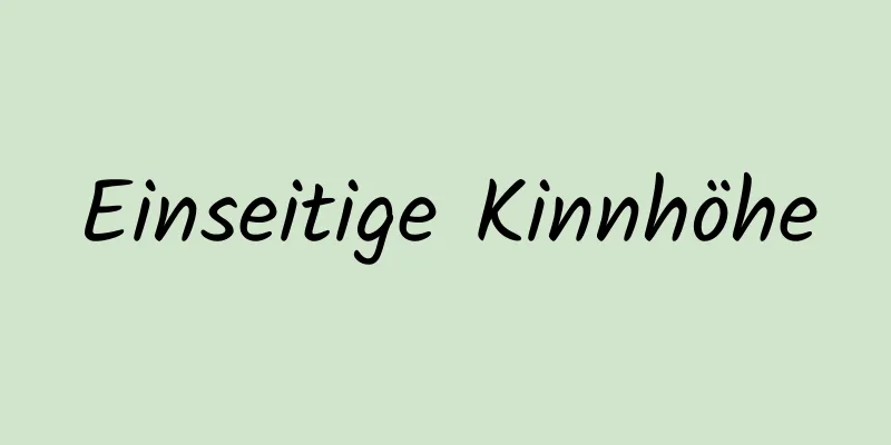 Einseitige Kinnhöhe