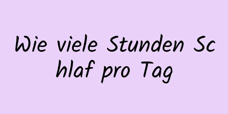 Wie viele Stunden Schlaf pro Tag