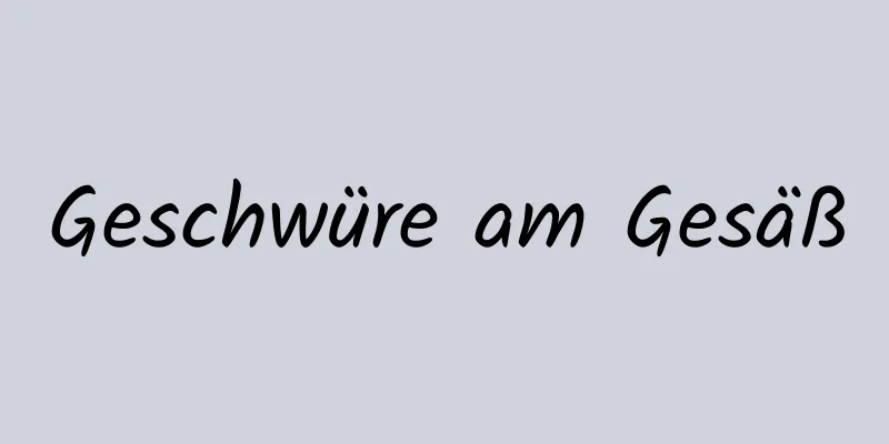 Geschwüre am Gesäß