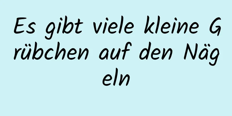 Es gibt viele kleine Grübchen auf den Nägeln