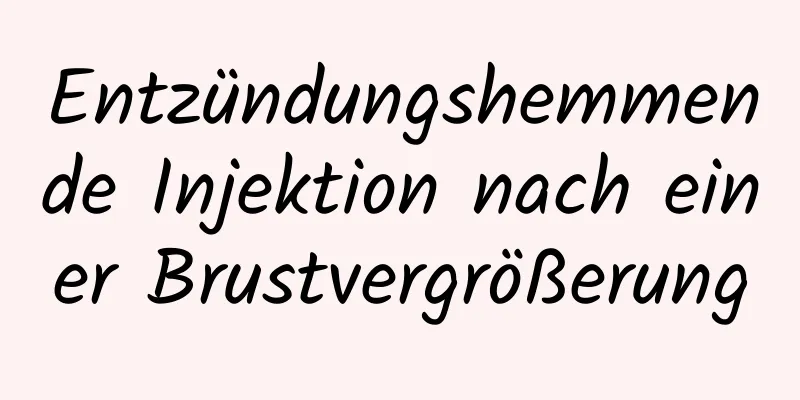 Entzündungshemmende Injektion nach einer Brustvergrößerung