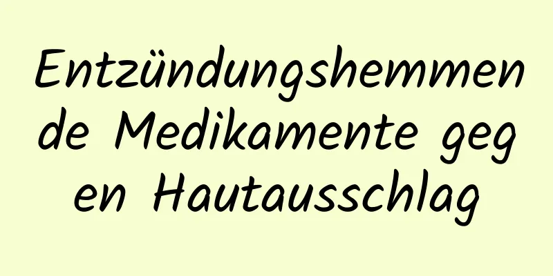 Entzündungshemmende Medikamente gegen Hautausschlag