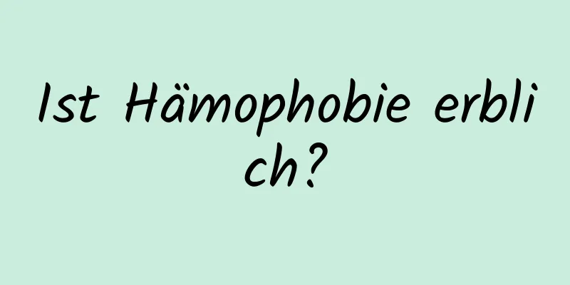 Ist Hämophobie erblich?