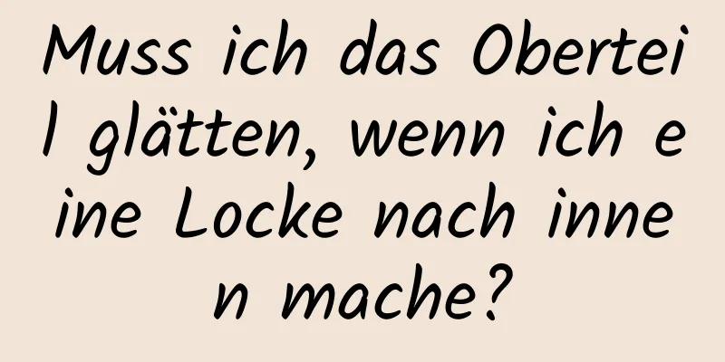 Muss ich das Oberteil glätten, wenn ich eine Locke nach innen mache?