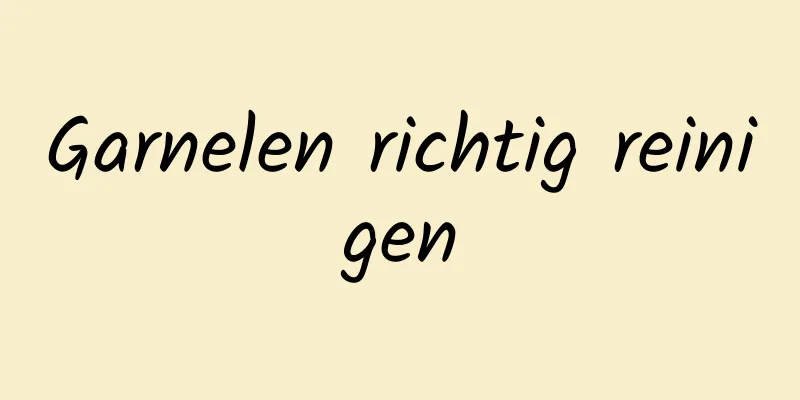 Garnelen richtig reinigen