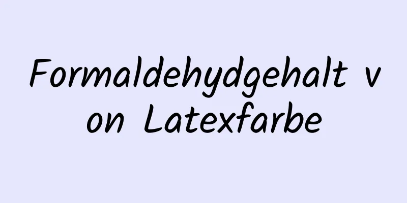 Formaldehydgehalt von Latexfarbe
