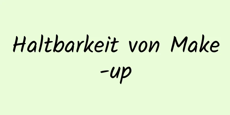 Haltbarkeit von Make-up
