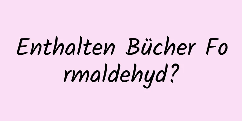 Enthalten Bücher Formaldehyd?