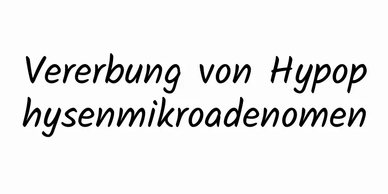 Vererbung von Hypophysenmikroadenomen