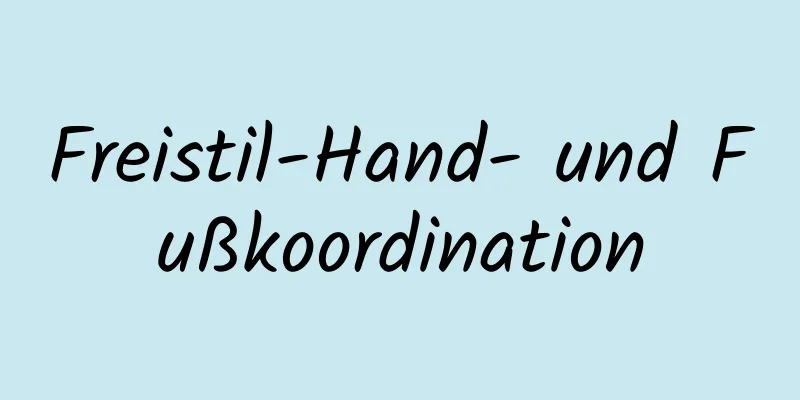 Freistil-Hand- und Fußkoordination