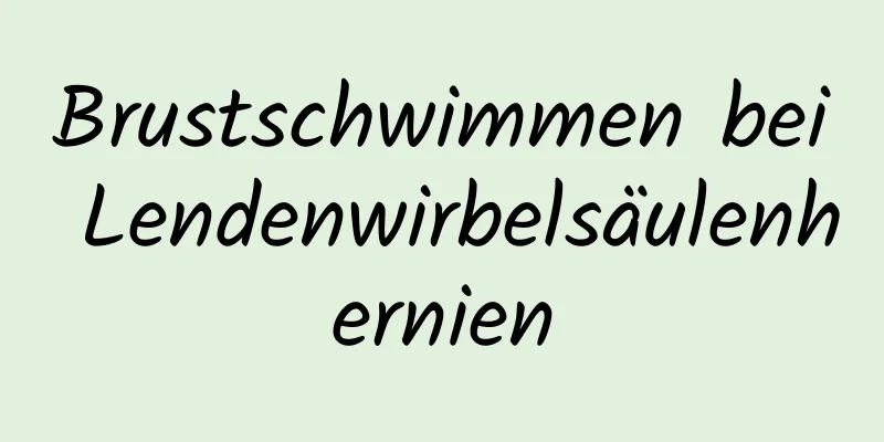 Brustschwimmen bei Lendenwirbelsäulenhernien