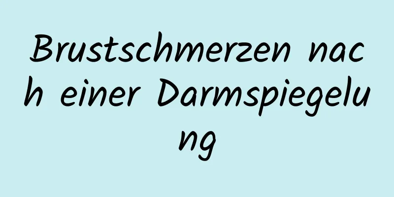 Brustschmerzen nach einer Darmspiegelung