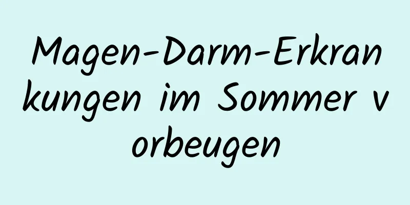 Magen-Darm-Erkrankungen im Sommer vorbeugen