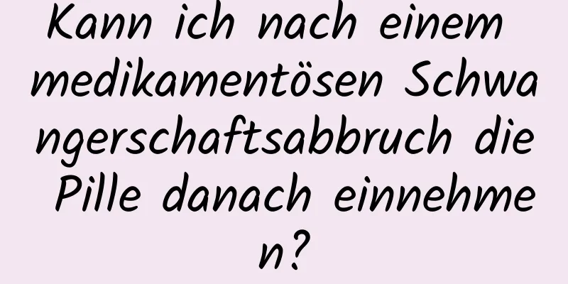 Kann ich nach einem medikamentösen Schwangerschaftsabbruch die Pille danach einnehmen?