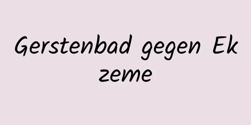 Gerstenbad gegen Ekzeme