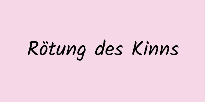 Rötung des Kinns