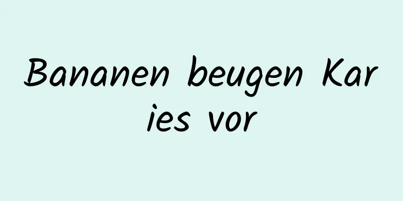 Bananen beugen Karies vor