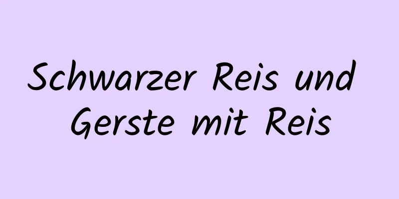Schwarzer Reis und Gerste mit Reis