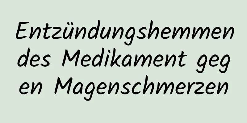 Entzündungshemmendes Medikament gegen Magenschmerzen