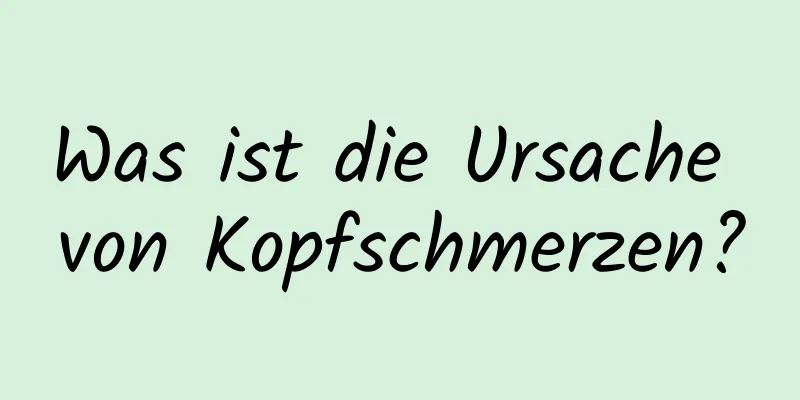 Was ist die Ursache von Kopfschmerzen?
