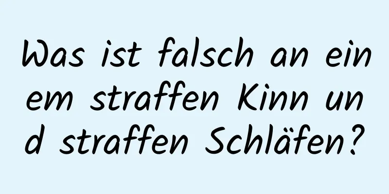 Was ist falsch an einem straffen Kinn und straffen Schläfen?
