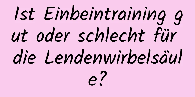 Ist Einbeintraining gut oder schlecht für die Lendenwirbelsäule?