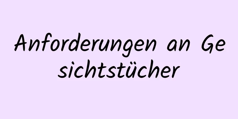 Anforderungen an Gesichtstücher