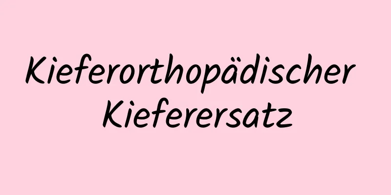 Kieferorthopädischer Kieferersatz