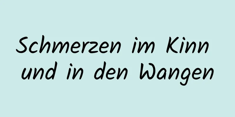 Schmerzen im Kinn und in den Wangen