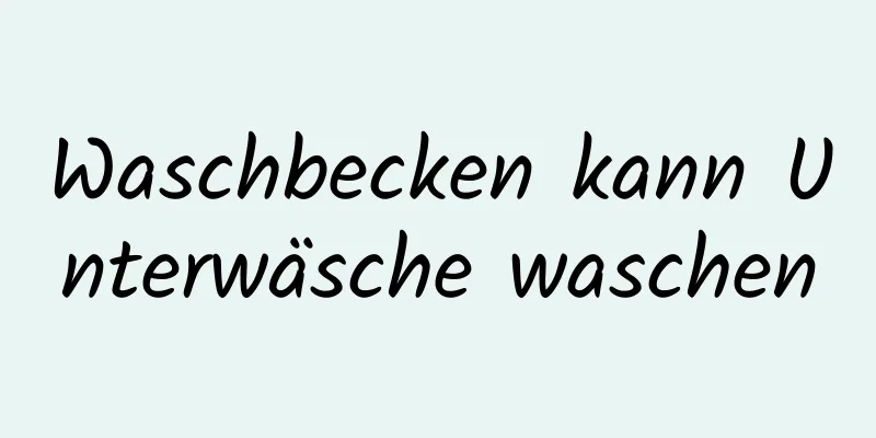 Waschbecken kann Unterwäsche waschen