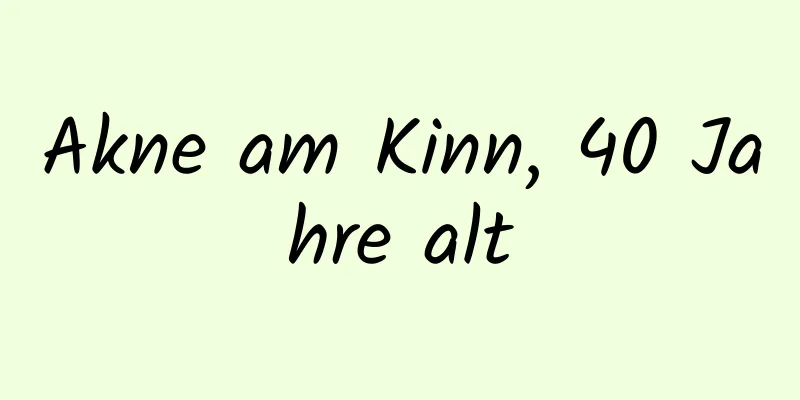 Akne am Kinn, 40 Jahre alt