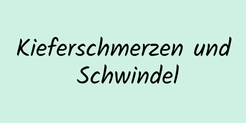 Kieferschmerzen und Schwindel