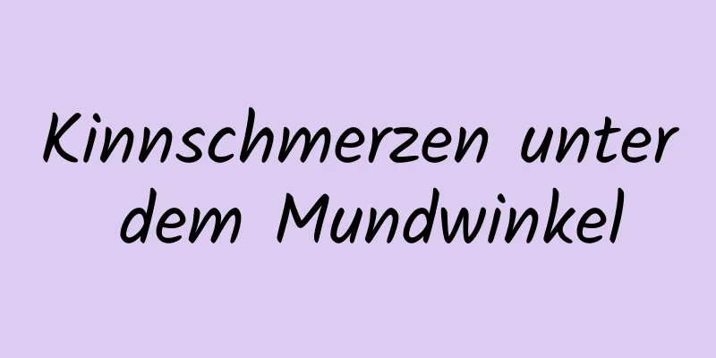 Kinnschmerzen unter dem Mundwinkel