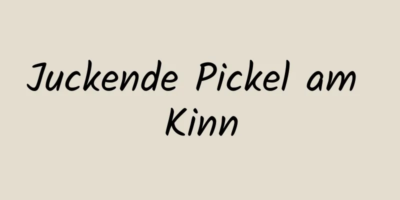 Juckende Pickel am Kinn