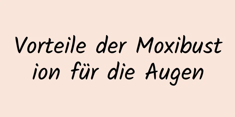 Vorteile der Moxibustion für die Augen