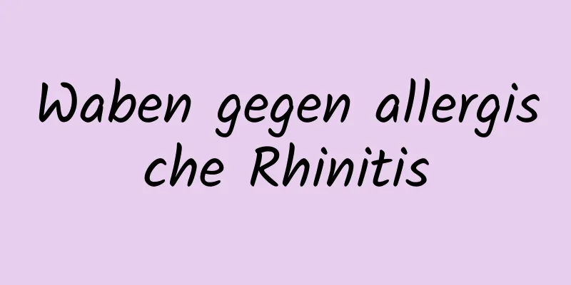 Waben gegen allergische Rhinitis