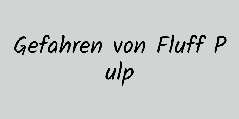 Gefahren von Fluff Pulp